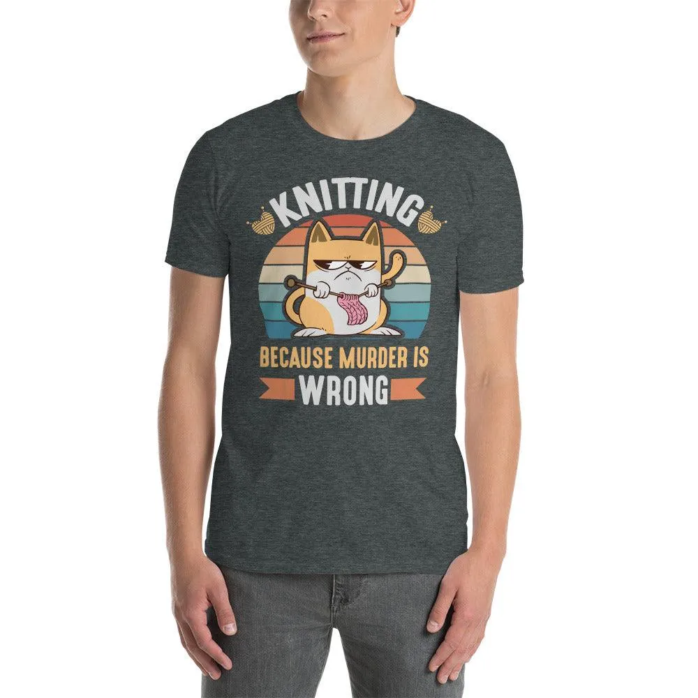 knitting because murder is wrong t-shirt